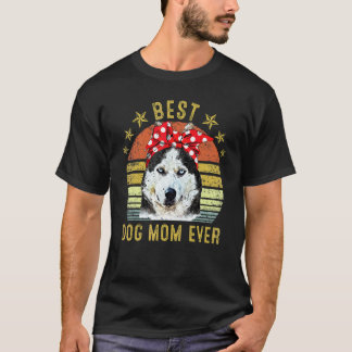 Funny Best Dog Mum Ever Siberian Husky Mother's Da T-Shirt