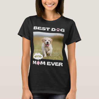 Funny Best Dog Mum Ever with Custom Photo T-Shirt