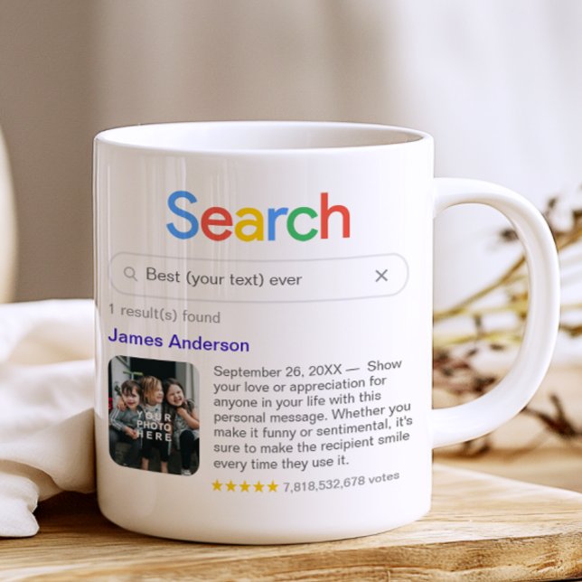 Funny Best Ever Search Result Coffee Mug (Customize the mug with your own search term, a name, a photo and your personal message)