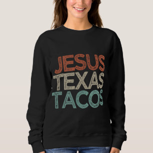 Funny Best Friend Gift Jesus Texas Tacos Sweatshirt