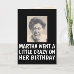 FUNNY BEST FRIEND RETRO WOMAN BIRTHDAY CARD<br><div class="desc">MARTHA WENT A LITTLE CRAZY ON HER BIRTHDAY CARD</div>