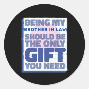 Funny Best Gift for Brother in law Classic Round Sticker