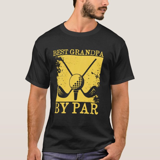 Funny Best Grandpa By Par Golf Fanatic Golf T-Shirt (Front)