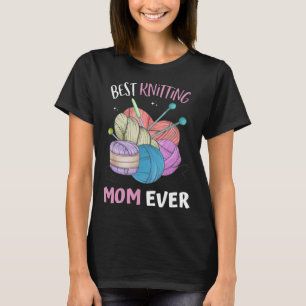 Funny Best Knitting Mom Ever Crocheting Yarn Mothe T-Shirt