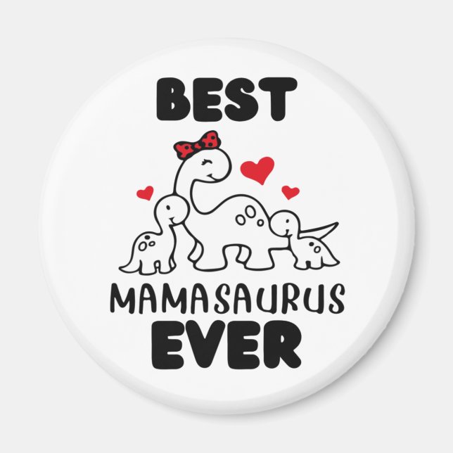 Funny Best Mamasaurus Ever Magnet (Front)