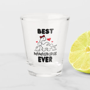 Funny Best Mamasaurus Ever Shot Glass