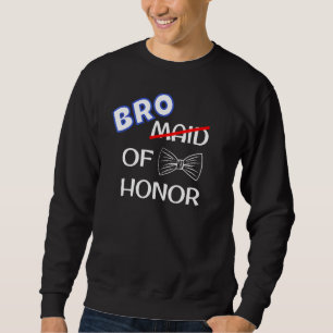Funny Best Man Wedding Bachelor Party Bro Of Honou Sweatshirt