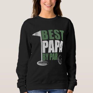 Funny Best Papa By Par Father's Day Golf Dad Grand Sweatshirt