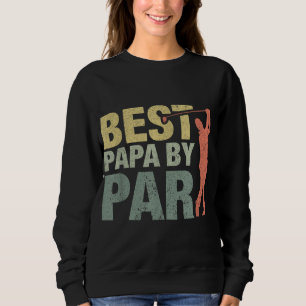 Funny Best Papa By Par Father's Day Golf Gift Gran Sweatshirt