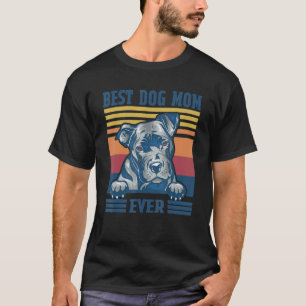 Funny Best Pit Bull Mum Ever Dog Mum Mother's Day T-Shirt