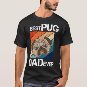 Funny Best Pug Dad Ever Art For Pug Dog Pet Lover T-Shirt