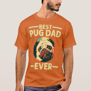 Funny Best Pug Dad Ever Art For Pug Dog Pet Lover  T-Shirt