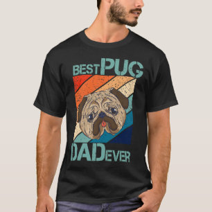 Funny Best Pug Dad Ever Art For Pug Dog Pet Lover T-Shirt