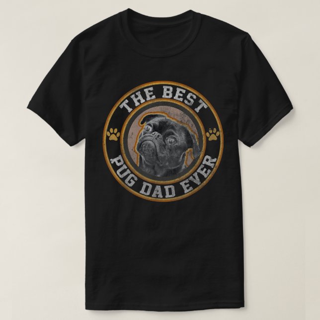 Funny Best Pug Dad Ever For Pug Dog Pet Lover Fath T-Shirt (Design Front)