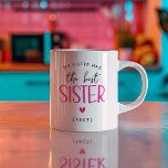 Funny 'Best Sister' Gift Coffee Mug<br><div class="desc">Funny sibling mug - Design features the text "my sister has the best SISTER... (fact)"</div>