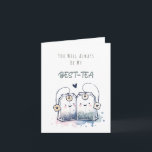 Funny Best-Tea Pun Humor Friend Happy Birthday Card<br><div class="desc">Send a sip of laughter with our charming customizable text card featuring a pun-filled message: 'YOU WILL ALWAYS BE MY BEST-TEA.' Adorned with a delightful watercolor illustration of two tea bags, it's a sweet and humorous way to celebrate friendship and special bonds. The back of the card has a message...</div>
