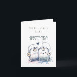 Funny Best-Tea Pun Humour Friend Happy Birthday Card<br><div class="desc">Send a sip of laughter with our charming customisable text card featuring a pun-filled message: 'YOU WILL ALWAYS BE MY BEST-TEA.' Adorned with a delightful watercolor illustration of two tea bags, it's a sweet and humourous way to celebrate friendship and special bonds. The back of the card has a message...</div>