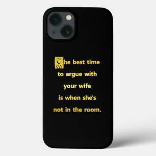 Funny Best Time to Argue With Your Wife Joke iPhone 13 Case