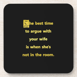 Funny Best Time to Argue With Your Wife Joke Coaster