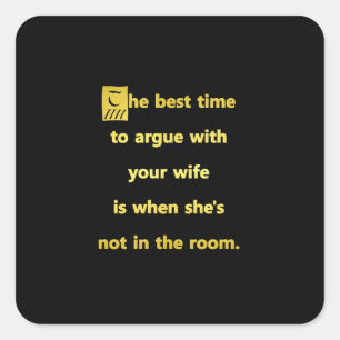 Funny Best Time to Argue With Your Wife Joke Square Sticker