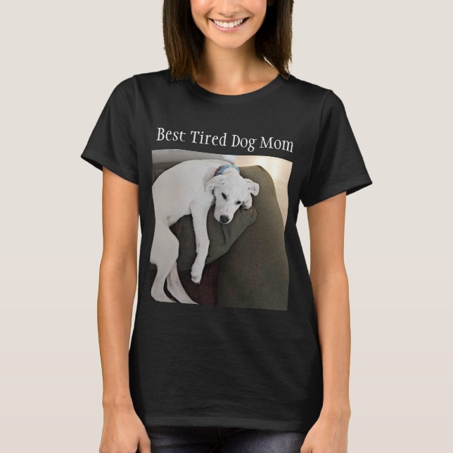 Funny Best Tired Mum Cute Dog Black T-Shirt (Front)