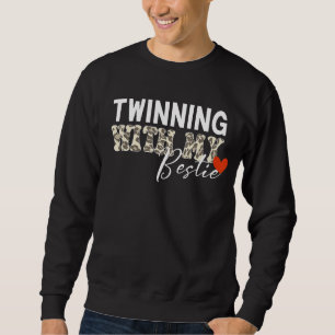 Funny Besties Quote Twinning With My Bestie Patter Sweatshirt