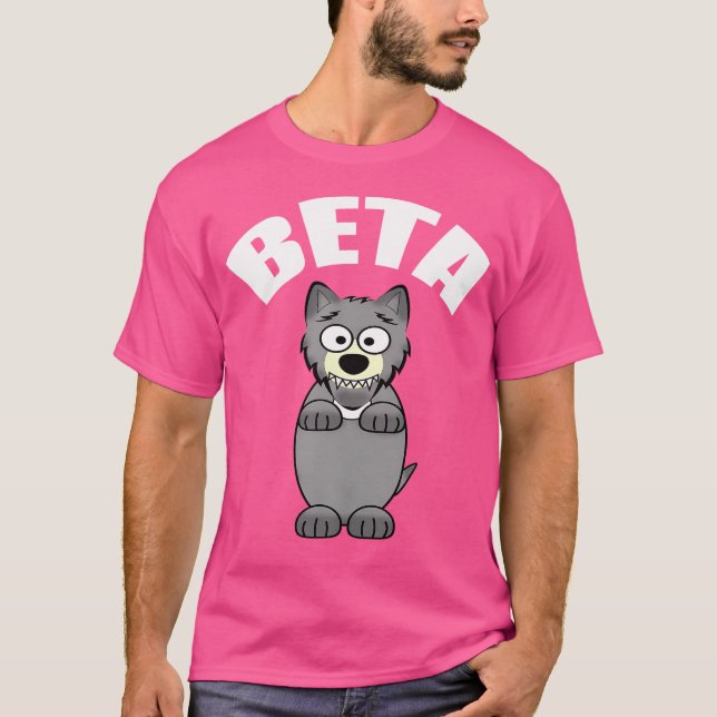 Funny Beta Male Wolf T-Shirt (Front)