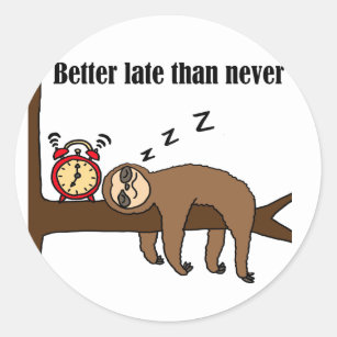 Funny Better Late than Never Sloth Classic Round Sticker