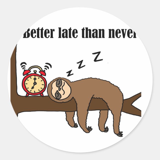Funny Better Late than Never Sloth Classic Round Sticker (Front)
