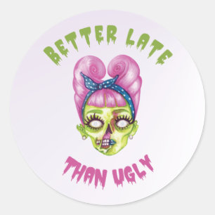 Funny Better late than ugly cute zombie face Classic Round Sticker