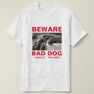 Funny Beware Bad Dog T-Shirt