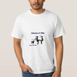 Funny Beware of Wife Sign – Dog Is Friendly  T-Shirt