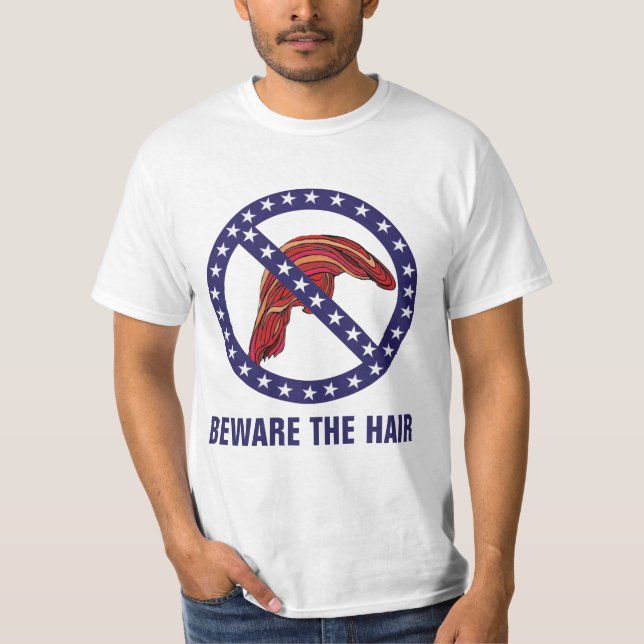 Funny "Beware The Hair" Anti-Trump T-Shirt (Front)