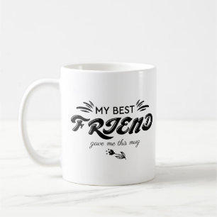 Funny BFF Mug My Best Friend Cool Bestfriend Gift