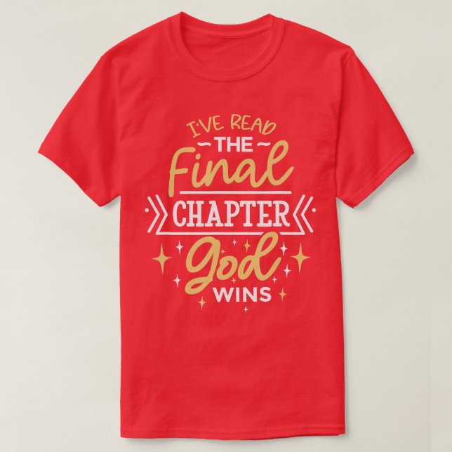 Funny Bible Quote Ive Read The Final Chapter God W T-Shirt (Design Front)
