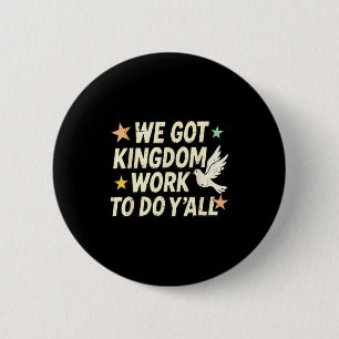 Funny Bible Verse Christian We Got Kingdom Work To 6 Cm Round Badge