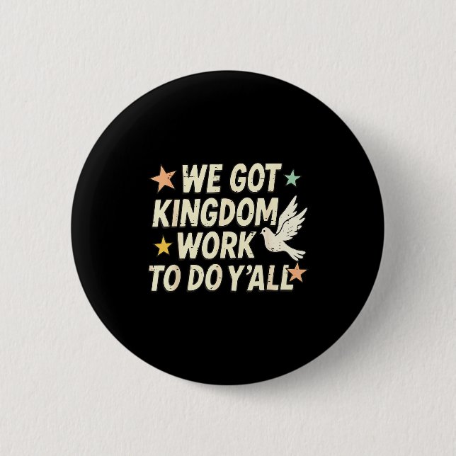 Funny Bible Verse Christian We Got Kingdom Work To 6 Cm Round Badge (Front)