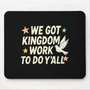 Funny Bible Verse Christian We Got Kingdom Work To Mouse Mat