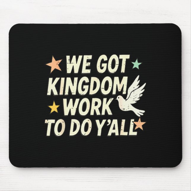 Funny Bible Verse Christian We Got Kingdom Work To Mouse Mat (Front)