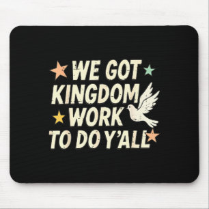 Funny Bible Verse Christian We Got Kingdom Work To Mouse Mat