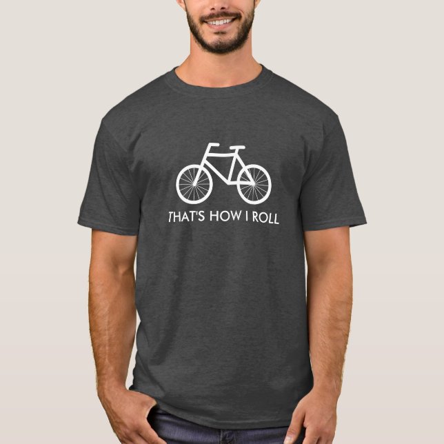 Funny bicycle t shirt | That's how i roll (Front)