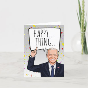 Funny Biden Birthday: Happy Thing Card