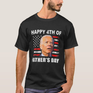 Funny Biden Confused 4Th Happy 4Th Of Father's Day T-Shirt