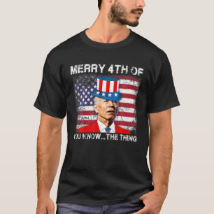 Funny Biden Confused Merry Happy 4Th Of You Know.. T-Shirt