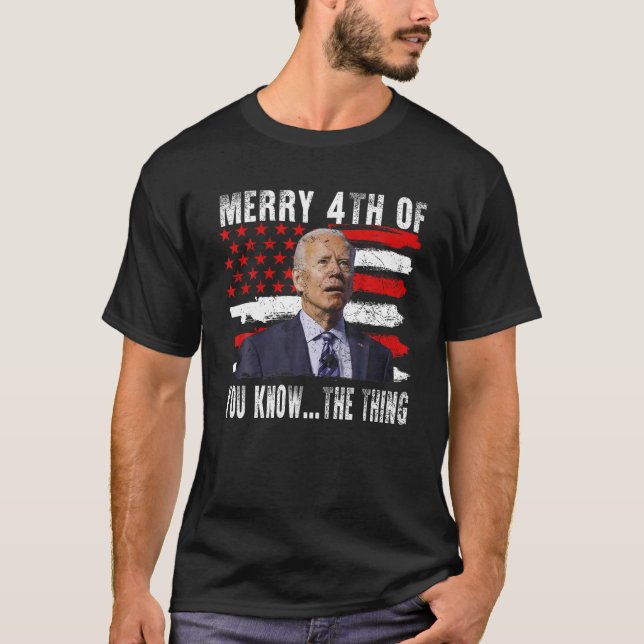 Funny Biden Confused Merry Happy 4th of You Know T T-Shirt (Front)
