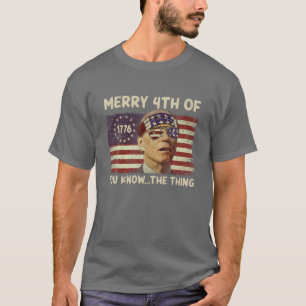Funny Biden Confused Merry Happy 4Th Of You Know T T-Shirt