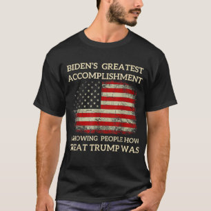 Funny biden's greatest accomplishment is showing T T-Shirt