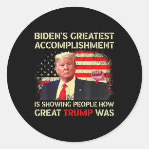 Funny Bidens Greatest Accomplishment Is Showing Tr Classic Round Sticker