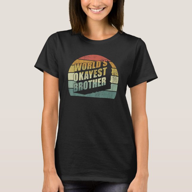 Funny Big Brother Sister Gift Idea Worlds Okayest  T-Shirt (Front)