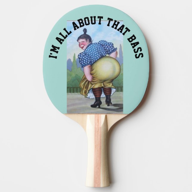FUNNY BIG BUTT WOMAN "I'M ALL ABOUT THAT BASS" PING PONG PADDLE (Front)
